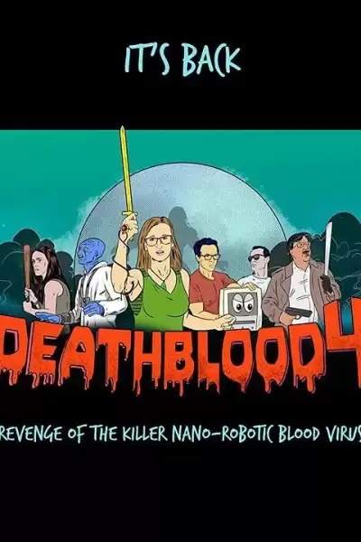 ნანო-რობოტული სისხლის ვირუსის შურისძიება / Death Blood 4: Revenge of the Killer Nano-Robotic Blood Virus ქართულად